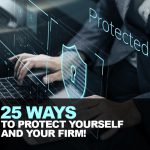 25 Ways to Protect Yourself and Your Firm.